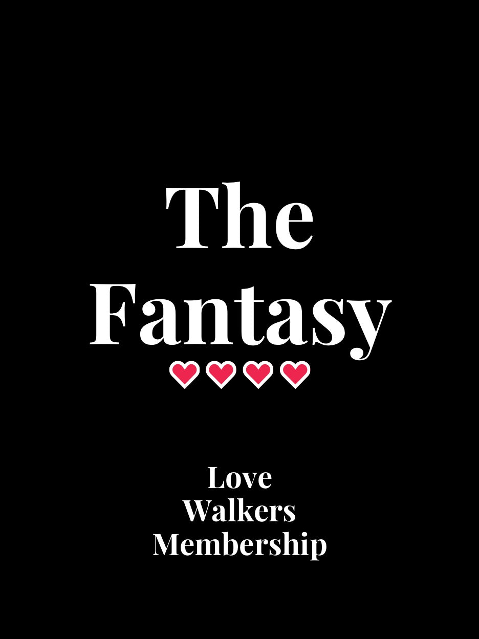 The Fantasy. Love Walkers membership tier 4.